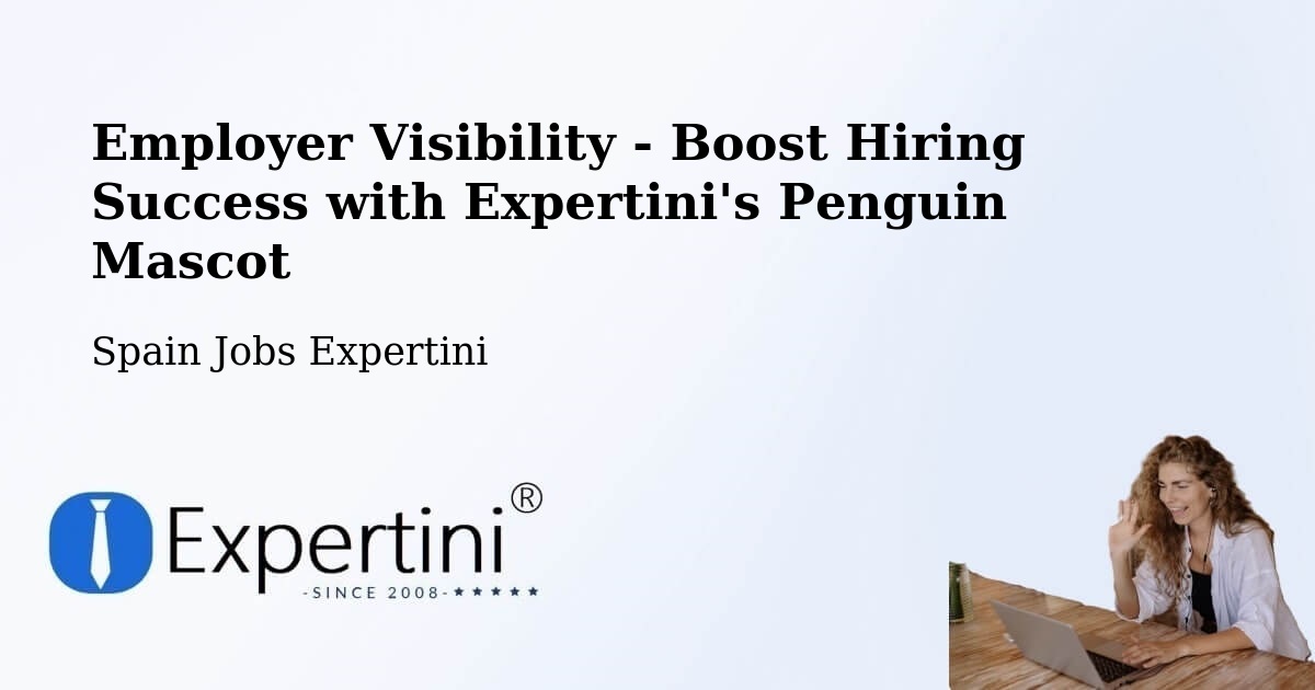 Employer Visibility Strategy – Valsequillo - Spain Jobs Expertini